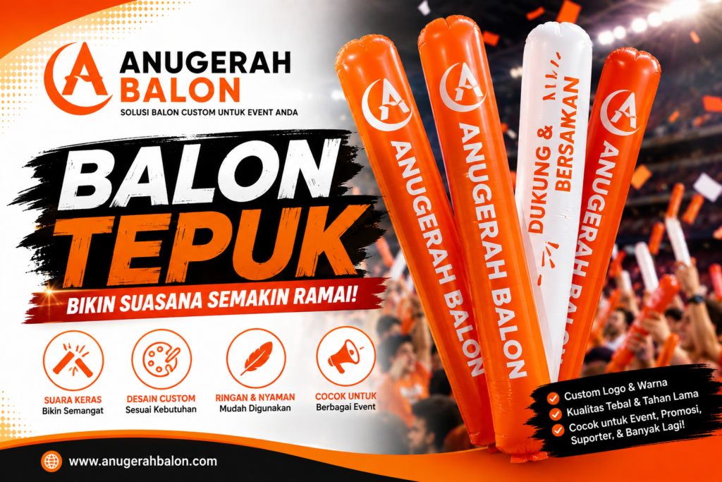 balon tepuk, balon tepuk custom, balon suporter, balon event, balon promosi, balon branding, balon olahraga, balon konser, Anugerah Balon